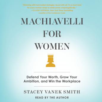 Machiavelli For Women: Defend Your Worth, Grow Your Ambition, and Win the Workplace sample.