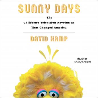 Sunny Days: The Children's Television Revolution That Changed America