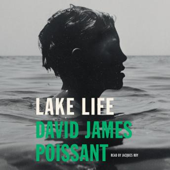 Lake Life: A Novel, David James Poissant