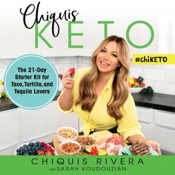Download Chiquis Keto: The 21-Day Starter Kit for Taco, Tortilla, and Tequila Lovers by Chiquis Rivera