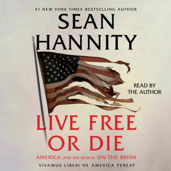 Download Live Free Or Die: America (and the World) on the Brink by Sean Hannity