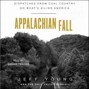 Appalachian Fall: Dispatches from Coal Country on What's Ailing America