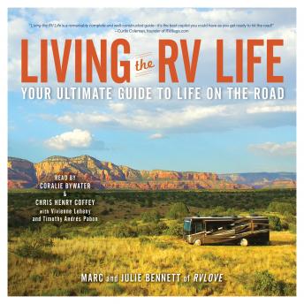 Living the RV Life: Your Ultimate Guide to Life on the Road, Julie Bennett, Marc Bennett