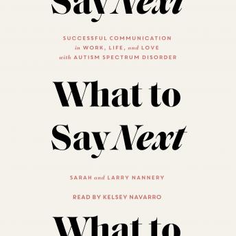 What to Say Next: Successful Communication in Work, Life, and Love—with Autism Spectrum Disorder