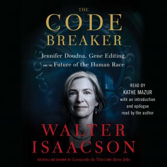 Listen Code Breaker: Jennifer Doudna, Gene Editing, and the Future of the Human Race