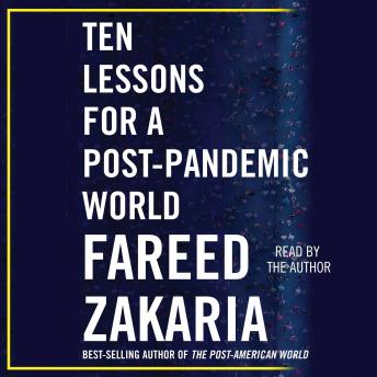 Ten Lessons for a Post-Pandemic World, Fareed Zakaria