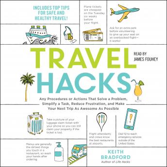 Travel Hacks: Any Procedures or Actions That Solve a Problem, Simplify a Task, Reduce Frustration, and Make Your Next Trip As Awesome As Possible sample.