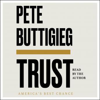 Trust: America's Best Chance, Pete Buttigieg