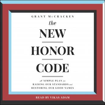 New Honor Code: A Simple Plan for Raising Our Standards and Restoring Our Good Name, Grant Mccracken