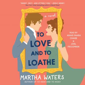 To Love and to Loathe: A Novel, Martha Waters
