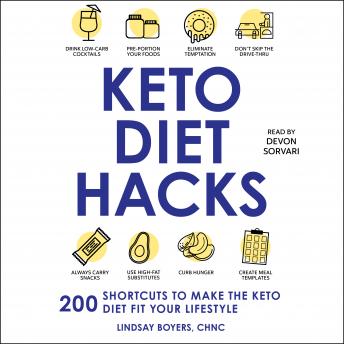 Keto Diet Hacks: 200 Shortcuts to Make the Keto Diet Fit Your Lifestyle, Lindsay Boyers