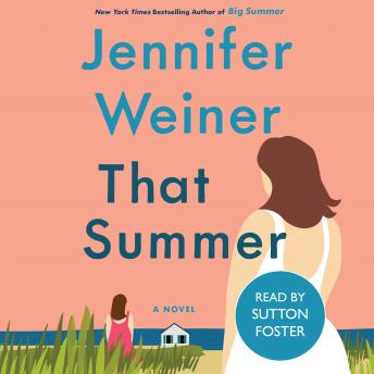 That Summer: A Novel, Audio book by Jennifer Weiner