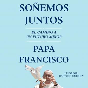 Soñemos Juntos (Let Us Dream Spanish Edition): El Camino a Un Futuro Mejor