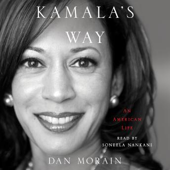 Kamala's Way: An American Life, Dan Morain