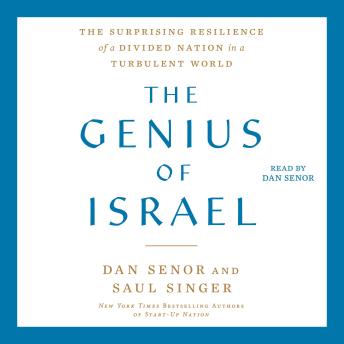 Download Genius of Israel: The Surprising Resilience of a Divided Nation in a Turbulent World by Dan Senor, Saul Singer
