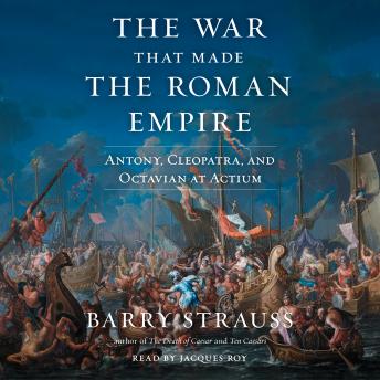Download War That Made the Roman Empire: Antony, Cleopatra, and Octavian at Actium by Barry Strauss