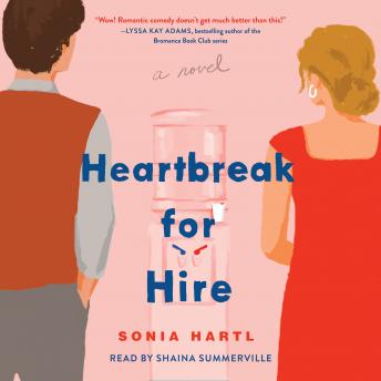Heartbreak for Hire: A Novel, Sonia Hartl