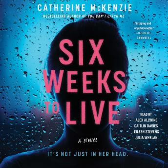 Six Weeks to Live: A Novel, Catherine McKenzie