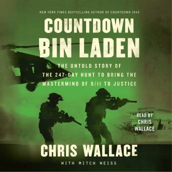 Download Countdown bin Laden: The Untold Story of the 247-Day Hunt to Bring the Mastermind of 9/11 to Justice by Chris Wallace