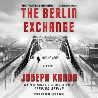 Berlin Exchange: A Novel, Joseph Kanon
