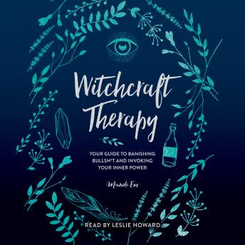 Witchcraft Therapy: our Guide to Banishing Bullsh*t and Invoking Your Inner Power, Mandi Em
