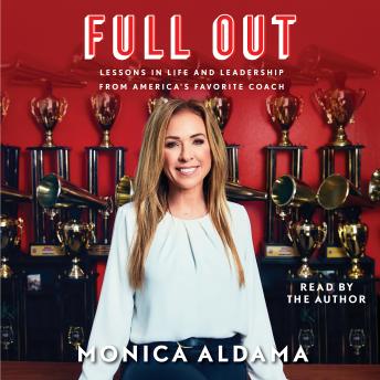 Full Out: Lessons in Life and Leadership from America's Favorite Coach, Monica Aldama