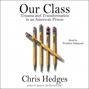 Download Our Class: Trauma and Transformation in an American Prison by Chris Hedges