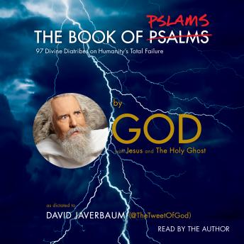 Download Book of Pslams: 97 Divine Diatribes on Humanity's Total Failure by David Javerbaum, God , Jesus , The Holy Ghost