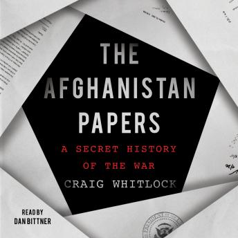 Afghanistan Papers: A Secret History of the War, Craig Whitlock, The Washington Post