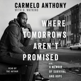 Download Where Tomorrows Aren't Promised by Carmelo Anthony