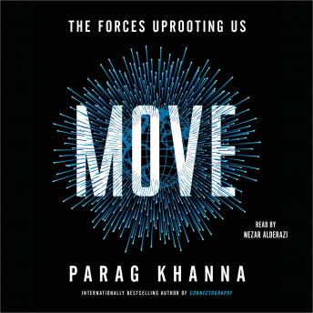 Move: The Forces Uprooting Us, Parag Khanna