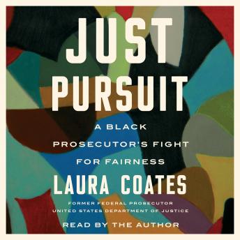 Download Just Pursuit: A Black Prosecutor's Fight for Fairness by Laura Coates
