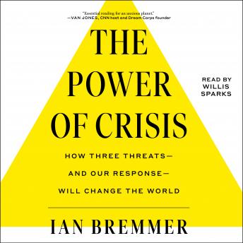 Download Power of Crisis: How Three Threats – and Our Response – Will Change the World by Ian Bremmer