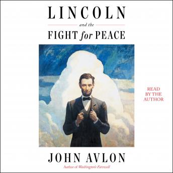 Download Lincoln and the Fight for Peace by John Avlon