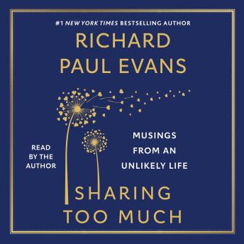 Sharing Too Much: Musings from an Unlikely Life