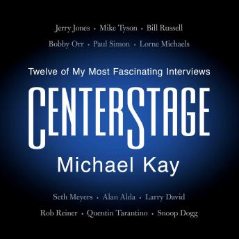CenterStage: Twelve of My Most Fascinating Interviews