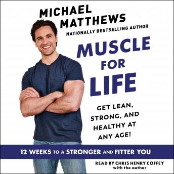 Muscle for Life: Get Lean, Strong, and Healthy at Any Age!, Michael Matthews