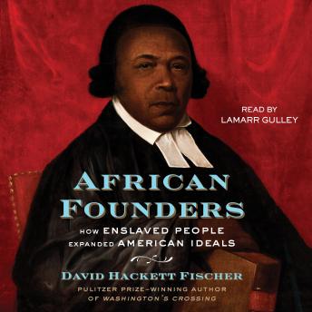 African Founders: How Enslaved People Expanded American Ideals