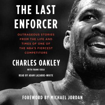 Download Last Enforcer: Outrageous Stories From the Life and Times of One of the NBA's Fiercest Competitors by Charles Oakley