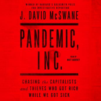 Pandemic, Inc.: Chasing the Capitalists and Thieves Who Got Rich While We Got Sick sample.