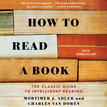 How to Read a Book: The Classic Guide to Intelligent Reading, Audio book by Charles Van Doren, Mortimer J. Adler