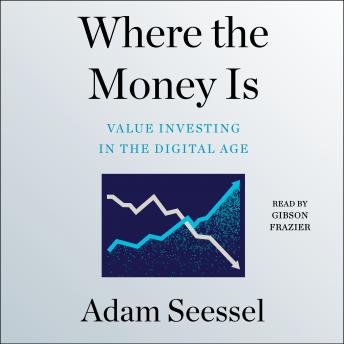Where the Money Is: Value Investing in the Digital Age