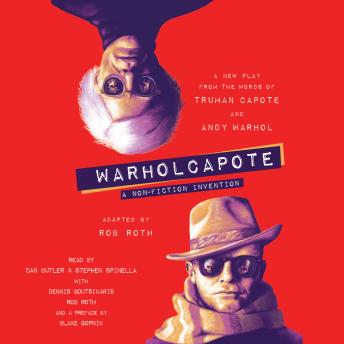 WARHOLCAPOTE: A Non-Fiction Invention