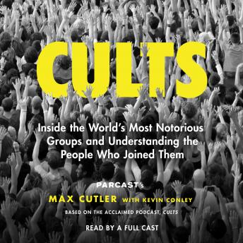 Cults: Inside the World's Most Notorious Groups and Understanding the People Who Joined Them sample.