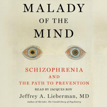 A Malady of the Mind: Schizophrenia and the Path to Prevention