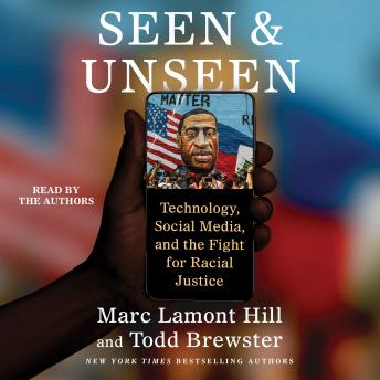 Download Seen and Unseen: Technology, Social Media, and the Fight for Racial Justice by Todd Brewster, Marc Lamont Hill