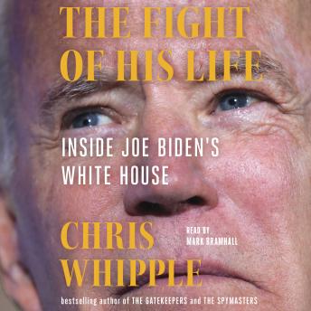 The Fight of His Life: Inside Joe Biden's White House
