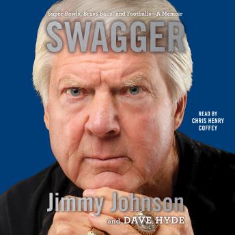 Swagger: Super Bowls, Brass Balls, and Footballs—A Memoir, Audio book by Jimmy Johnson, Dave Hyde