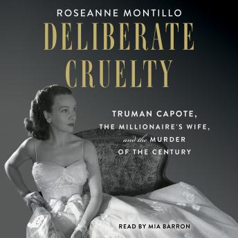 Deliberate Cruelty: Truman Capote, the Millionaire's Wife, and the Murder of the Century sample.