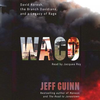 Download Waco: David Koresh, the Branch Davidians, and A Legacy of Rage by Jeff Guinn